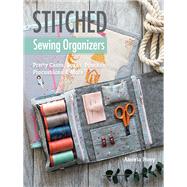 Stitched Sewing Organizers Pretty Cases, Boxes, Pouches, Pincushions & More