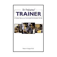 Professional Trainer : A Human Resource Training and Development Guide