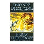 Darkness Descending A Novel of World War - And Magic