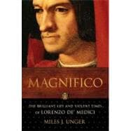 Magnifico : The Brilliant Life and Violent Times of Lorenzo de' Medici