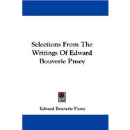 Selections from the Writings of Edward Bouverie Pusey
