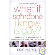 What If Someone I Know Is Gay?: Answers to Questions About What It Means to Be Gay and Lesbian