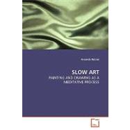 Slow Art: Painting and Drawing As a Meditative Process