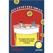 Ten Cent Beer Night The Complete Guide to the Riot That Helped Save Baseball in Cleveland