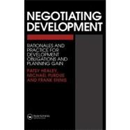 Negotiating Development : Rationales and practice for development obligationsand planning Gain