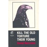 Kill the Old, Torture Their Young