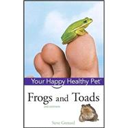 Frogs and Toads Your Happy Healthy Pet