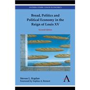 Bread, Politics and Political Economy in the Reign of Louis XV