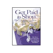 Get Paid to Shop : Be a Personal Shopper for Corporate America