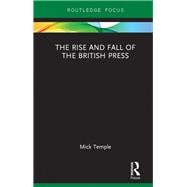 The Rise and Fall of The British Press