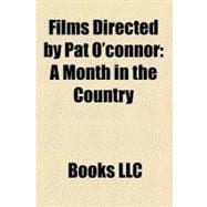 Films Directed by Pat O'Connor : A Month in the Country, the January Man, Sweet November, Inventing the Abbotts, Cal, Dancing at Lughnasa