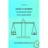 Justice Et Internet, Une Philosophie Du Droit Pour Le Monde Virtuel
