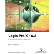 Logic Pro X 10.3 - Apple Pro Training Series  Professional Music Production