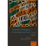 Feminist Dialogues on International Law Successes, Tensions, Futures