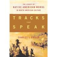 Tracks That Speak : The Legacy of Native American Words in North American Culture