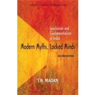 Modern Myths, Locked Minds Secularism and Fundamentalism in India