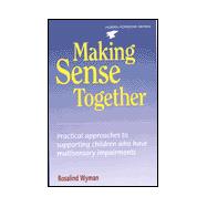 Making Sense Together: Practical Approaches to Supporting Children Who Have Multisensory Impairments