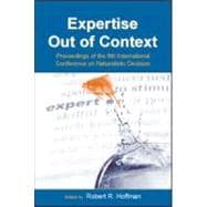 Expertise Out of Context : Proceedings of the Sixth International Conference on Naturalistic Decision Making