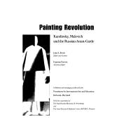 Painting Revolution : Kandinsky, Malevich and the Russian Avant Garde