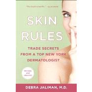 Skin Rules Trade Secrets from a Top New York Dermatologist