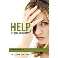Help, My Body Is Killing Me: Solving the Connections of Autoimmune Disease to Thyroid Problems, Fibromyalgia, Infertility, Anxiety, Depression, Add/Adhd and More