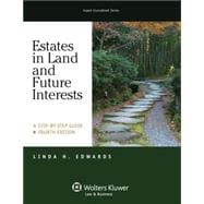 Estates in Land & Future Interests: A Step By Step Guide, Fourth Edition