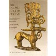 The Golden Deer of Eurasia; Scythian and Sarmatian Treasures from the Russian Steppes; The State Hermitage, Saint Petersburg, and the Archaeological Museum, Ufa