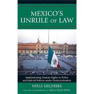 Mexico's Unrule of Law: Implementing Human Rights in Police and Judicial Reform Under Democratization