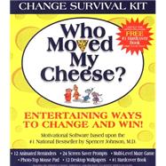 Who Moved My Cheese Change Survival Kit : An Amazing Way to Deal with Change in Your Work and in Your Life