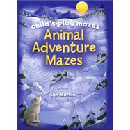 Child's Play Mazes: Animal Adventure Mazes