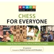 Knack Chess for Everyone A Step-by-Step Guide to Rules, Moves & Winning Strategies