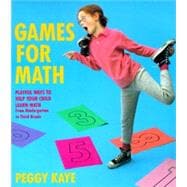 Games for Math Playful Ways to Help Your Child Learn Math from Kindergarten to Third Grade