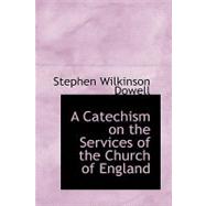 A Catechism on the Services of the Church of England
