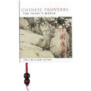 Chinese Proverbs for TodayÂ’s World