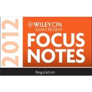 Wiley CPA Exam Review Focus Notes : Regulation 2012