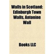 Walls in Scotland : Edinburgh Town Walls, Antonine Wall