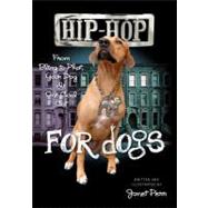 Hip-Hop for Dogs : From Bling to Phat Your Dog Is One Cool Cat