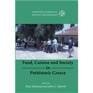 Food, Cuisine and Society in Prehistoric Greece