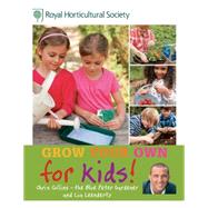 Rhs Grow Your Own for Kids: How to Be a Great Gardener