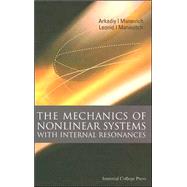 The Mechanics Of Nonlinear Systems With Internal Resonances