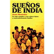 Sueños de India; Un viaje cómplice a una cultura lejana y sorprendentemente familiar