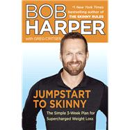 Jumpstart to Skinny The Simple 3-Week Plan for Supercharged Weight Loss