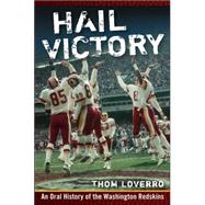 Hail Victory : An Oral History of the Washington Redskins