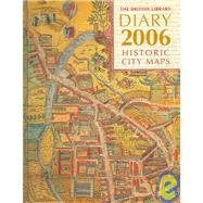 The British Library Diary 2006: Historic City Maps