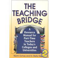 The Teaching Bridge: A Resource Manual for Part-Time Teachers in Today's Colleges and Universities