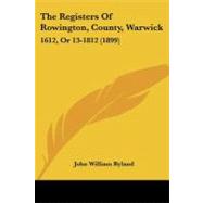 Registers of Rowington, County, Warwick : 1612, Or 13-1812 (1899)