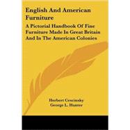 English and American Furniture: A Pictorial Handbook of Fine Furniture Made in Great Britain and in the American Colonies