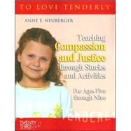 Teaching Compassion and Justice Through Stories and Activities for Ages Five Through Nine