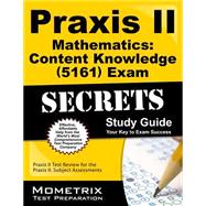 Praxis II Mathematics Content Knowledge 5161 Exam Secrets