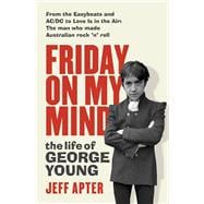 Friday on My Mind The life of George Young